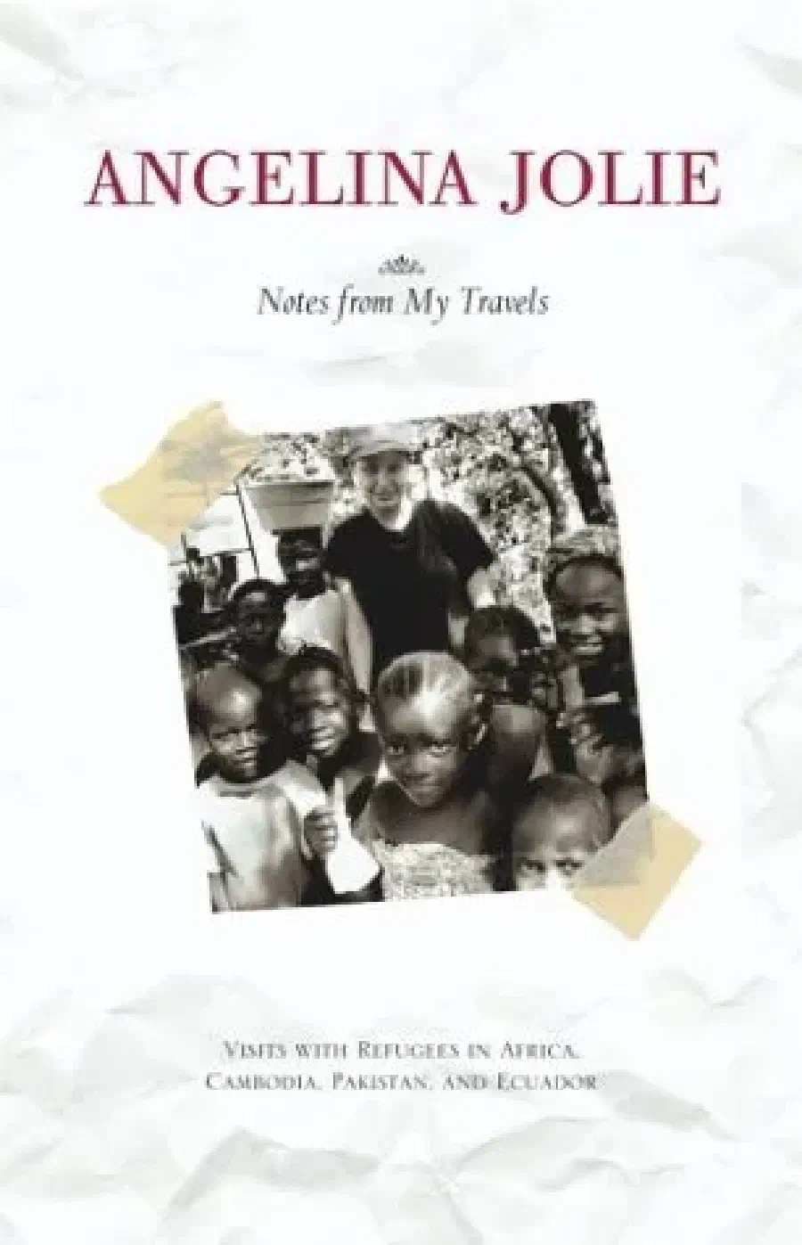 Notes from My Travels: Visits with Refugees in Africa, Cambodia, Pakistan and Ecuador