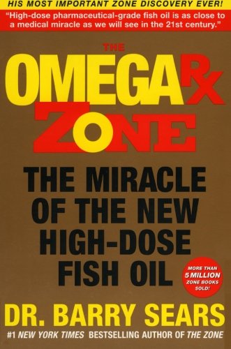 The Omega Rx Zone: The Miracle of the New High-dose Fish Oil