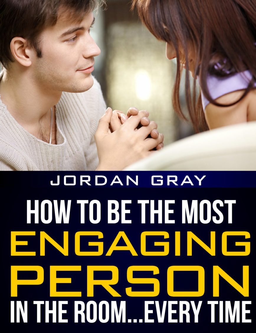 Jordan Gray – How To Be The Most Engaging Person In The Room