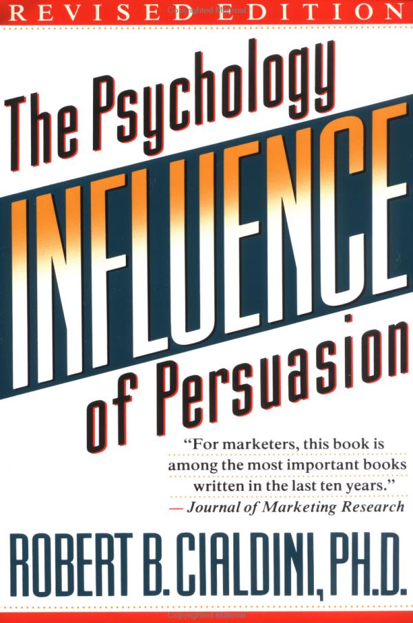 Robert B Cialdini – Influence: The Psychology of Persuasion